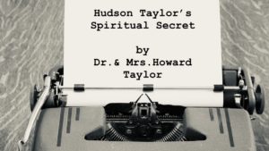 Hudson Taylor's Spiritual Secret.