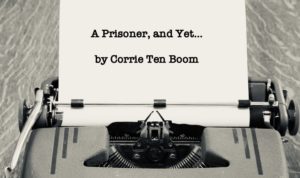 A prisoner and yet...by corrie ten boom typewriter title.